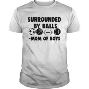 Surrounded By Balls Mom Of Boys Shirt